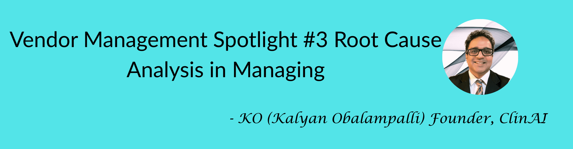 Vendor Management Spotlight #3: Root Cause Analysis in Managing Vendors