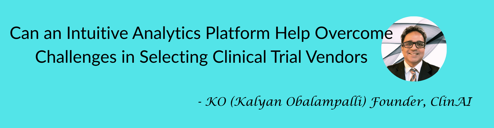 Can an Intuitive Analytics Platform Help Overcome Challenges in Selecting Clinical Trial Vendors